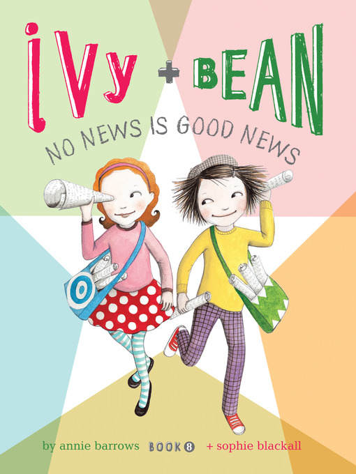 Title details for Ivy and Bean No News Is Good News by Annie Barrows - Available
